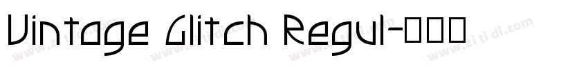 Vintage Glitch Regul字体转换
